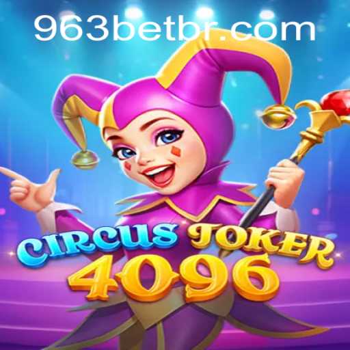 Descubra o Fascinante Mundo de CircusJoker4096 no 963bet.com